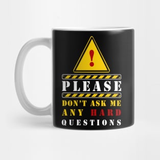 PLEASE DON'T ASK ANY HARD QUESTIONS Mug